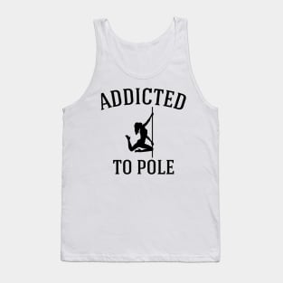 Addicted To Pole Tank Top